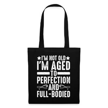 I'm Aged To Perfection And Full-Bodied 2 - Tote Bag - black - Front