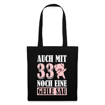 Auch Mit 33 Noch Eine Geile Sau Schwein 33rd - Stoffbeutel - Schwarz - Vorne
