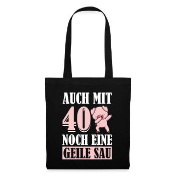 Auch Mit 40 Noch Eine Geile Sau Schwein 40th - Stoffbeutel - Schwarz - Vorne