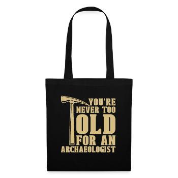 Archaeology You're Never Too Ancient Archaeologist - Tote Bag - black - Front