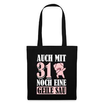 Auch Mit 31 Noch Eine Geile Sau Schwein 31st - Stoffbeutel - Schwarz - Vorne