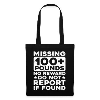 Missing 100+ Pounds, No Reward, Do Not Report - Stoffbeutel - Schwarz - Vorne