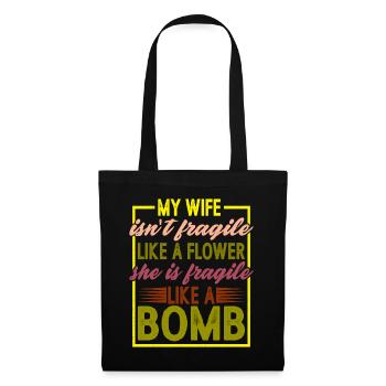 My Wife Isn't Fragile Like A Flower 2 - Stoffbeutel - Schwarz - Vorne