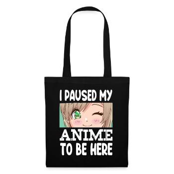 I Paused My Anime To Be Here - Tote Bag - black - Front