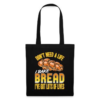 Dont need a life i bake bread ive got lots of - Stoffbeutel - Schwarz - Vorne