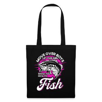 Move over Boys Let This Girl Show You Hoy To Fish - Stoffbeutel - Schwarz - Vorne