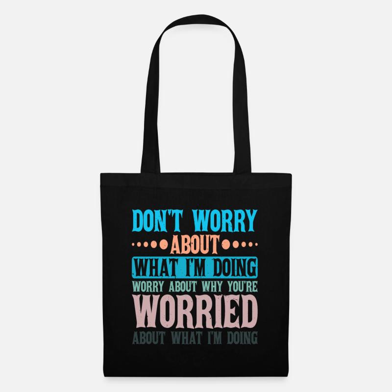 Don't Worry About What I'm Doing 2 - Stoffbeutel - Schwarz