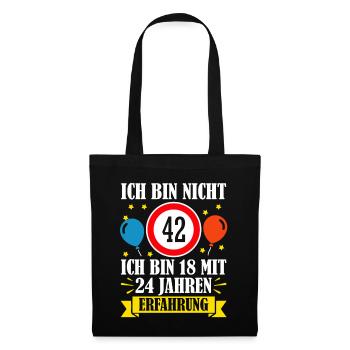 Ich Bin Nicht 42 Ich Bin 18 Mit 24 Jahren - Stoffbeutel - Schwarz - Vorne