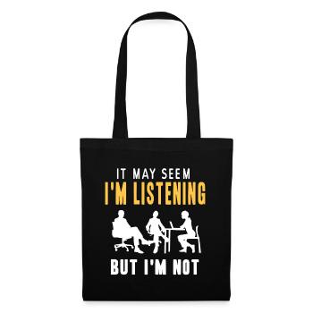 It may seem im listening but im not - Tote Bag - black - Front
