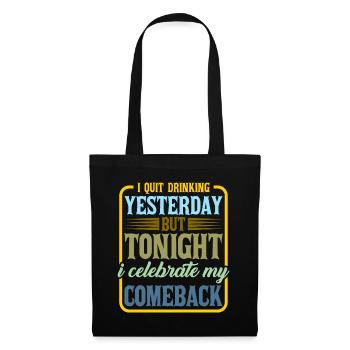I Quit Drinking Yesterday But Tonight 2 - Tote Bag - black - Front