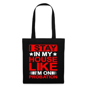 I Stay In My House Like I'm On Probation - Tote Bag - black - Front