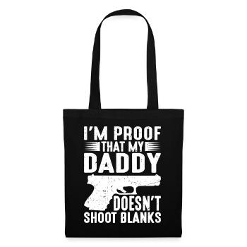 I'm Proof That My Daddy Doesn't Shoot Blanks - Stoffbeutel - Schwarz - Vorne