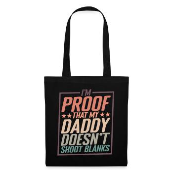 I'm Proof That My Daddy Doesn't Shoot Blanks 2 - Stoffbeutel - Schwarz - Vorne