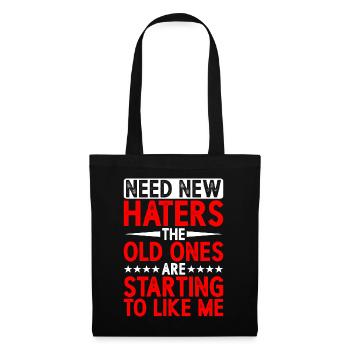 Need New Haters, The Old Ones Started To Like Me - Tote Bag - black - Front