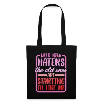 Need New Haters, The Old Ones Started To Like Me 2 - Tote Bag - black - Front