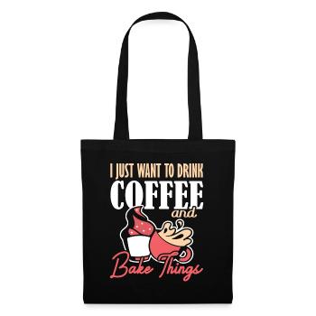 I Just Want to Drink Coffee and Bake Things Backen - Tote Bag - black - Front