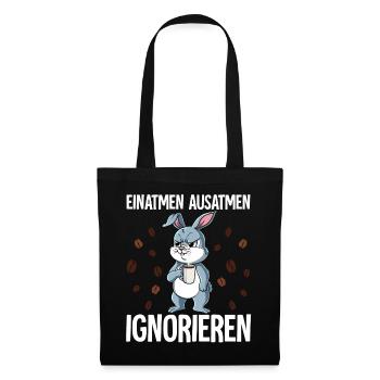 Einatmen Ausatmen Ignorieren Kaffee Hase - Stoffbeutel - Schwarz - Vorne