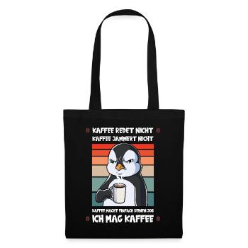 Kaffee Redet Nicht Kaffee Jammert Nicht Pinguin - Stoffbeutel - Schwarz - Vorne