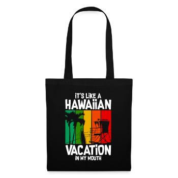 It's Like A Hawaiian Vacation In My Mouth - Tote Bag - black - Front