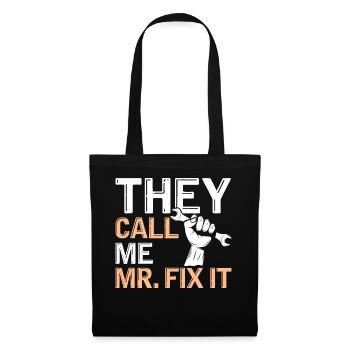 Sie Nennen Mich Mr. Fix It - Lustiges Heimwerker - Stoffbeutel - Schwarz - Vorne