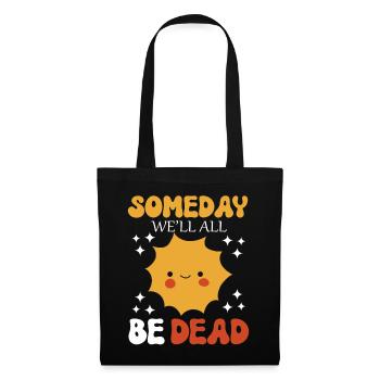 Someday We'll All Be Dead Sun Cartoon - Tote Bag - black - Front