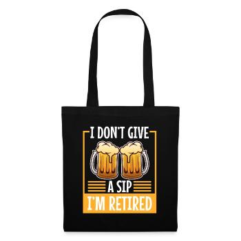 I don't give a sip i'm retired - Stoffbeutel - Schwarz - Vorne