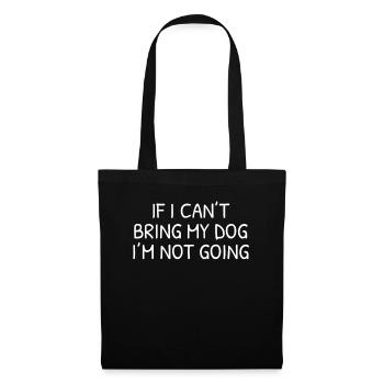 If I Can't Bring My Dog I'm Not Going - Tote Bag - black - Front