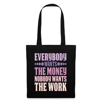 Everybody Wants The Money Nobody Wants The Work 6 - Tote Bag - black - Front