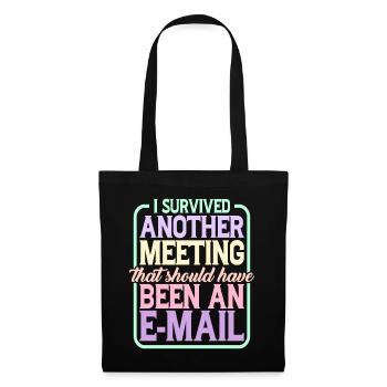 I Survived Another Meeting 24 - Tote Bag - black - Front