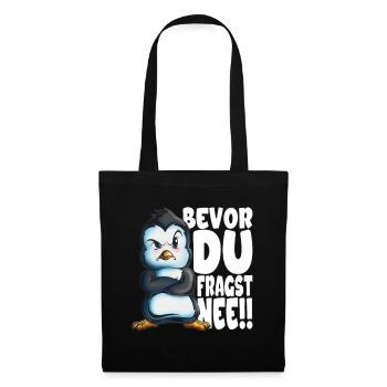 Bevor du fragst nee mir egal Pinguine - Stoffbeutel - Schwarz - Vorne