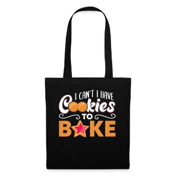 Funny I Can't I Have Cookies To Bake For Baking Lo - Stoffbeutel - Schwarz - Vorne