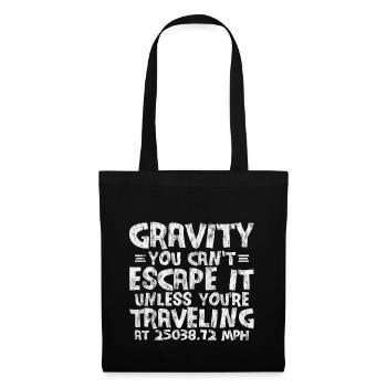 Gravity, You Can't Escape It 3 - Tote Bag - black - Front
