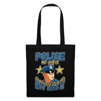 Police My Job Is To Protect Your Ass Not Kiss It - Tote Bag - black - Front