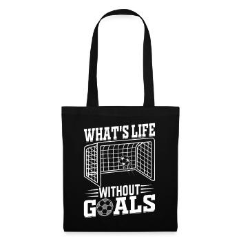 What's Life Without Goals Soccer Quotes - Soccer - Stoffbeutel - Schwarz - Vorne