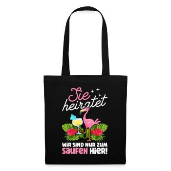 Sie Heiratet Wir Sind Nur Zum Saufen Hier Flamingo - Stoffbeutel - Schwarz - Vorne