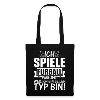 Fußball Spieler - Ich spiele Fußball Weil Ich ein - Stoffbeutel - Schwarz - Vorne