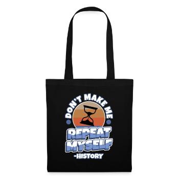 Don't make me repeat myself history - Tote Bag - black - Front