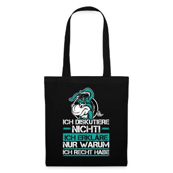Ich Diskutiere Nicht - Ich habe Recht - Stoffbeutel - Schwarz - Vorne