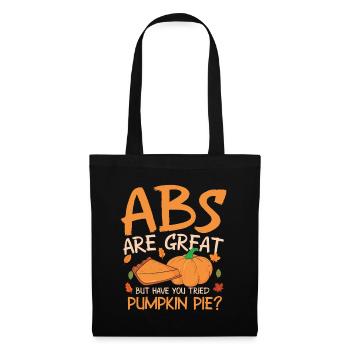 ABS Are Great But Have You Tried Pumpkin Pie? - Stoffbeutel - Schwarz - Vorne