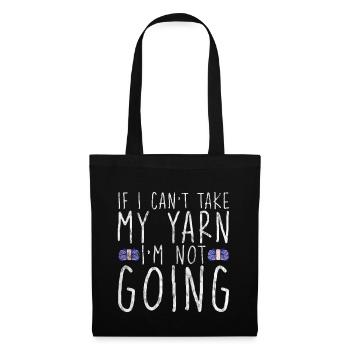 If I Can't Take My Yarn, I'm Not Going 3 - Stoffbeutel - Schwarz - Vorne