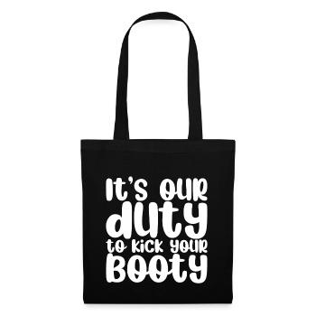 It's Our Duty To Kick Your Booty - Stoffbeutel - Schwarz - Vorne