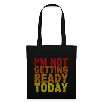I'm Not Getting Ready Today 3 - Stoffbeutel - Schwarz - Vorne