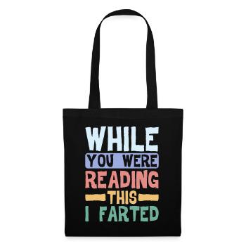 While You Were Reading This, I Farted 4 - Tote Bag - black - Front