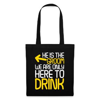 He Is The Groom, We Are Only Here To Drink 2 - Stoffbeutel - Schwarz - Vorne