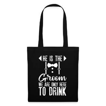 He Is The Groom, We Are Only Here To Drink 4 - Stoffbeutel - Schwarz - Vorne