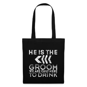 He Is The Groom, We Are Only Here To Drink 3 - Stoffbeutel - Schwarz - Vorne