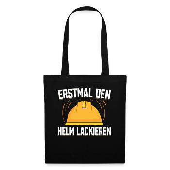Erstmal Den Helm Lackieren Bauarbeiter Saufen Bier - Stoffbeutel - Schwarz - Vorne