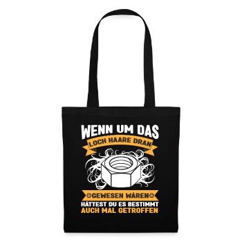 Wenn um Das Loch Haare Dran Gewesen Waren Hättest - Stoffbeutel - Schwarz - Vorne