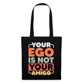 Your Ego Is Not Your Amigo 16 - Tote Bag - black - Front