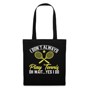 I don't always play tennis oh wait... Nevertheless - Tote Bag - black - Front